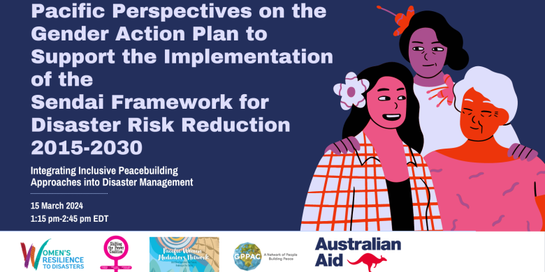 Pacific Perspectives on the Gender Action Plan to Support Implementation of the Sendai Framework for Disaster Risk Reduction 2015-2030